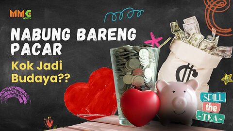 Nabung Bareng Pacar, Emang Boleh? | Spill The Tea