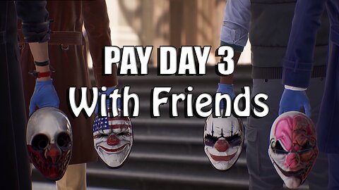 Frist Time Playing Pay Day 3