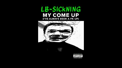 LB~Sickning – “My Come Up (I’ve Always Been a fuck up)” (Official Music Video)