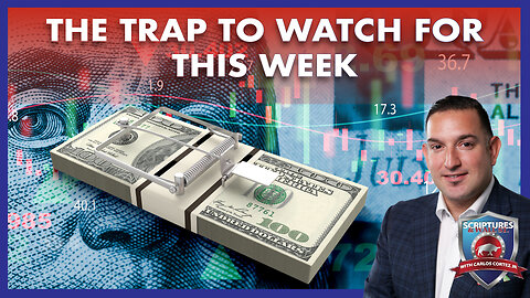 SCRIPTURES AND WALLSTREET - THE TRAP TO WATCH FOR THIS WEEK