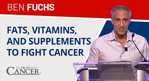 The Power of FATS, Vitamins, and Supplements to Fight Cancer