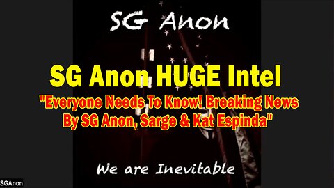 SG Anon HUGE Intel 05.13.25: "54 "Everyone Needs To Know! Breaking News By SG Anon, Sarge & Kat Espinda"