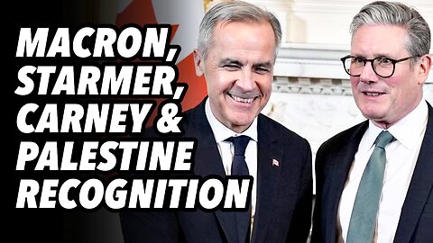 Macron, Starmer, Carney and Palestine recognition