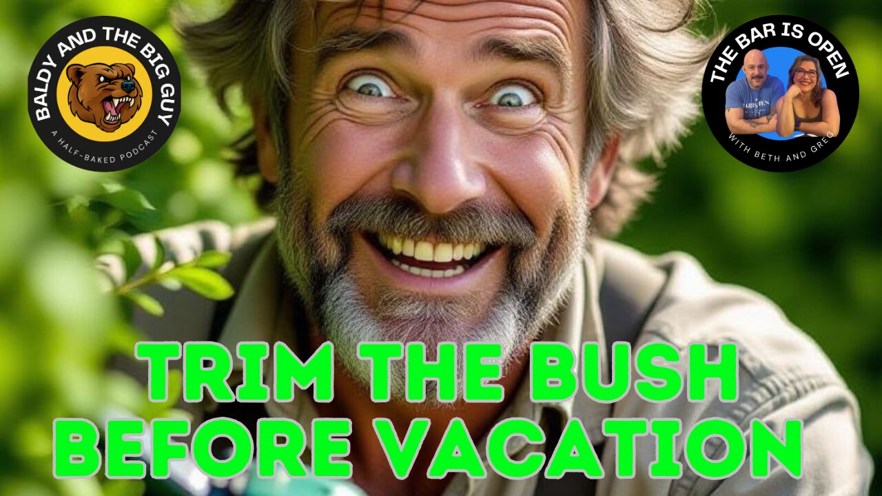 Trim the Bushes for Vacation - BBG 64