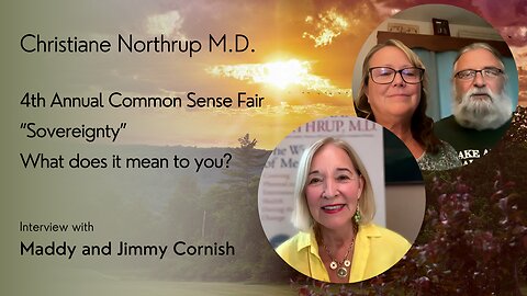 COMMONSENSE CONVERSATIONS: Christiane Northrup Interviews Maddy & Jimmy Cornish