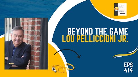 Beyond the Game: Lou Pelliccioni Jr. Talks Success, Mentorship, and Life