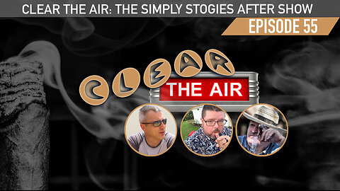 55 Clear the Air: A Simply Stogies Podcast After Show