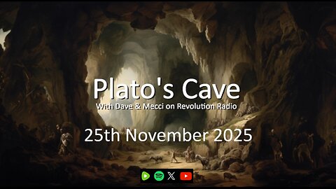 Platos Cave - 25th November 2025
