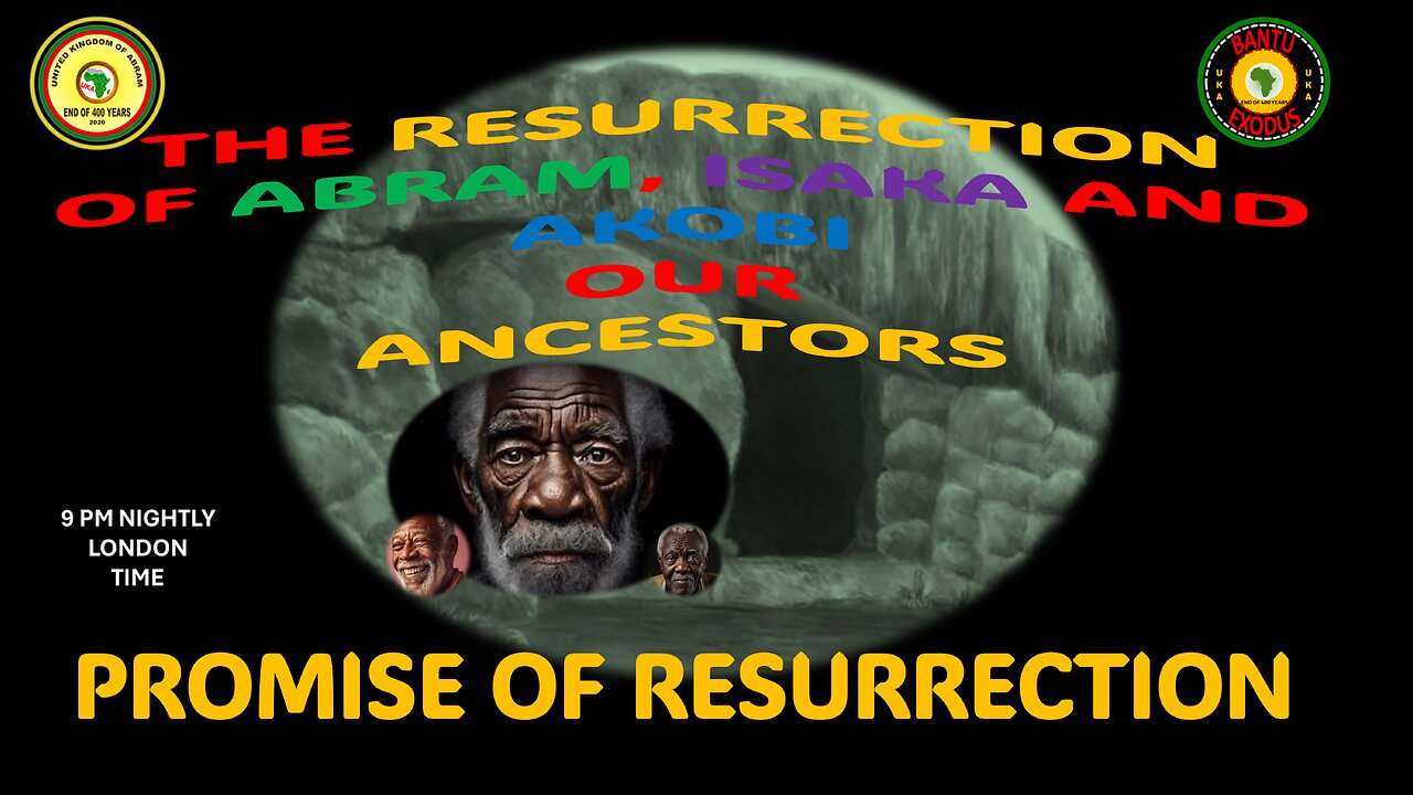 AFRICA IS THE HOLY LAND || THE RESURRECTION OF ABRAM, ISAKA AND AKOBI || PROMISE OF RESURRECTION