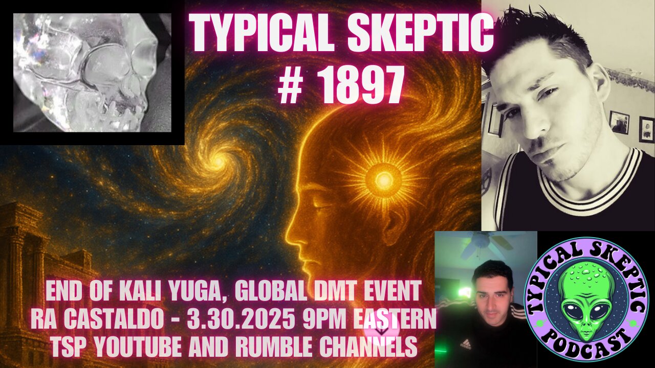 The Final Cycle: Kali Yuga Ending & A DMT Consciousness Shift - Ra Castaldo - Typical Skeptic # 1897