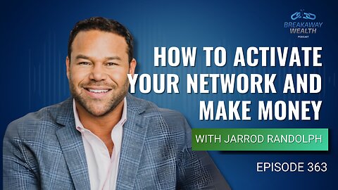 How to Activate Your Network and Make Money with Jarrod Randolph