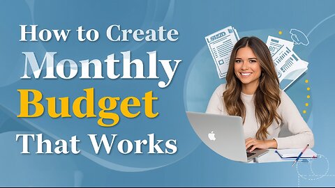 How to Create a Monthly Budget That Works