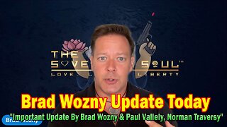 Brad Wozny Update Today 05.12.25: "Important Update By Brad Wozny & Paul Vallely, Norman Traversy"