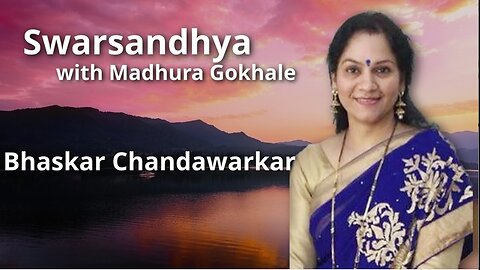 Swarsandhya - Bhaskar Chandawarkar Presented by Madhura Gokhale