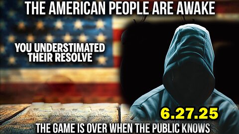 And We Know Situation Update 06.27.25: "There Is Nowhere To Hide, Game Over When Public Knows"
