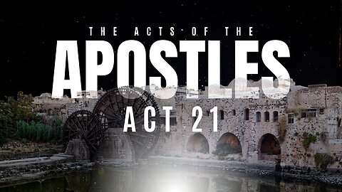 Ten-IV with (T)ea - The Acts of the Apostles, Act 21
