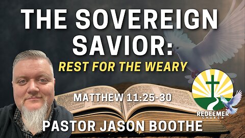 The Sovereign Savior: Rest for the Weary