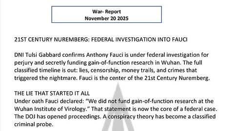 WAR REPORT - NOV 20 2025 - FEDERAL INVESTIGATION INTO FAUCI
