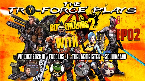 The Tri-Force Plays Borderlands 2 (@FROGLOS_1 @thelagmeister @Vinchenzo2k1n ) Ep 2 - Part 2