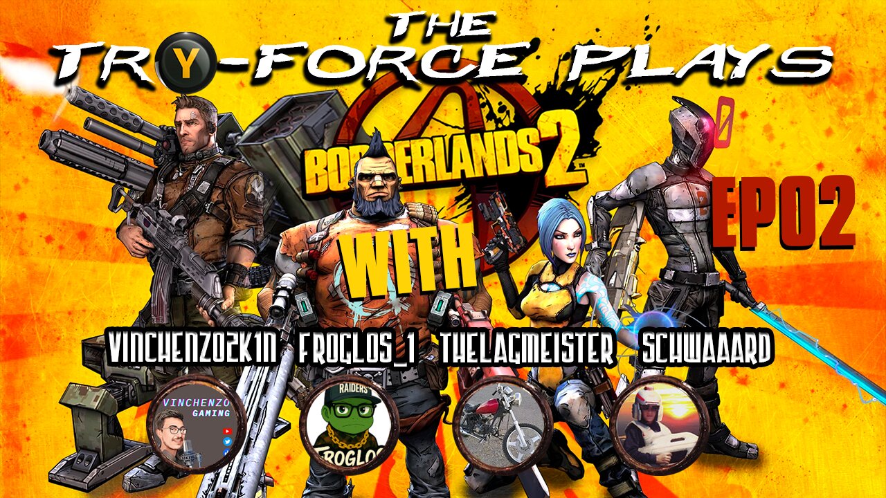 The Tri-Force Plays Borderlands 2 (@FROGLOS_1 @thelagmeister @Vinchenzo2k1n ) Ep 2 - Part 2