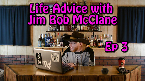 Life Advise from Jim Bob McClane 3