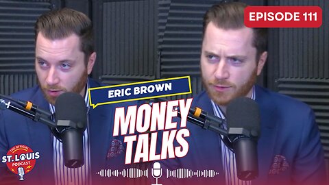 Money Talks - The St. Louis Podcast: Episode #111