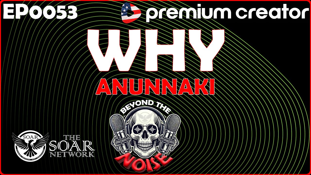 EP-0053 WHY Anunnaki 20251115