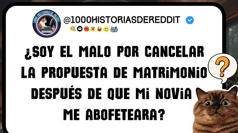 ¿Soy el malo por cancelar la propuesta de matrimonio después de que mi novia me abofeteara?