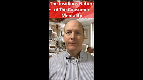 The Inisidious Nature of the Consumer Mentality
