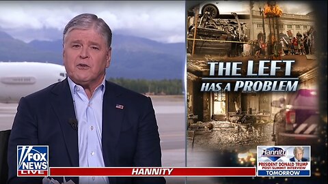 Hannity: The Left Has A Problem