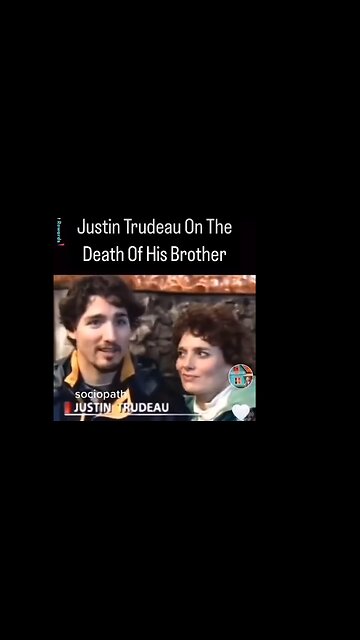 SOCIOPATH JUSTIN TRUDEAU ON THE DEATH OF HIS BROTHER