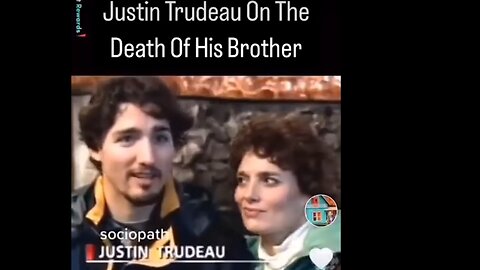 SOCIOPATH JUSTIN TRUDEAU ON THE DEATH OF HIS BROTHER