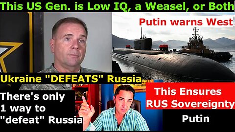 A Baboon US General talks about "Ukraine DEFEATING Russia." Putin warns West with this key Weapon.