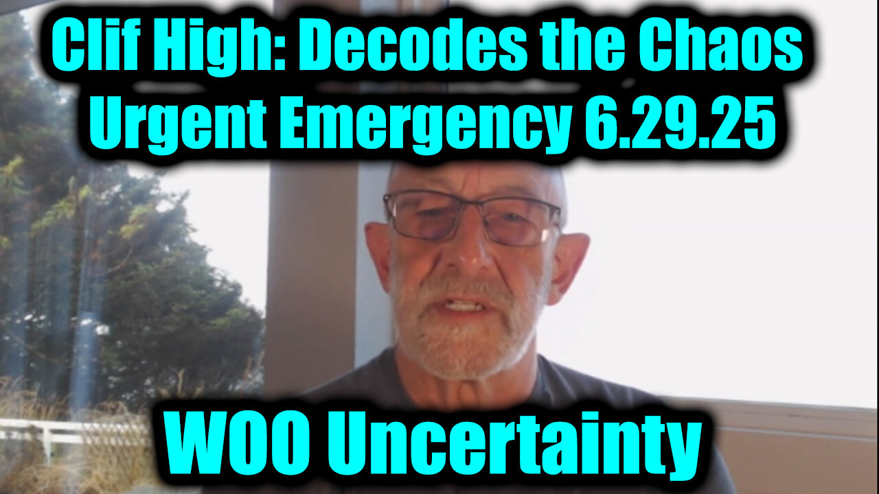 Clif High Urgent Emergency: Decodes the Chaos 6.29.25 - WOO Uncertainty