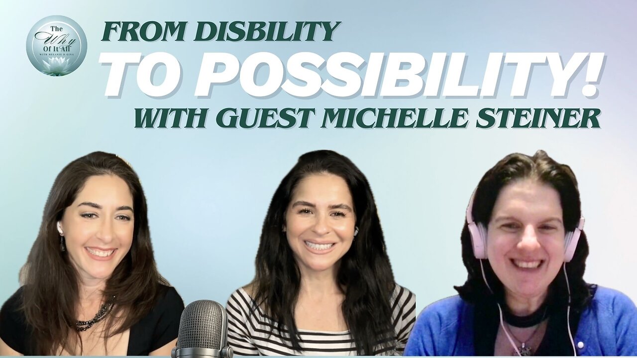 From Disability To Possibility & Purpose w/ Guest Michelle Steiner | #36 | The Why Of It All