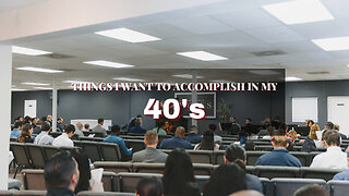 Things I want to Accomplish in my 40's - Pastor Bruce Mejia