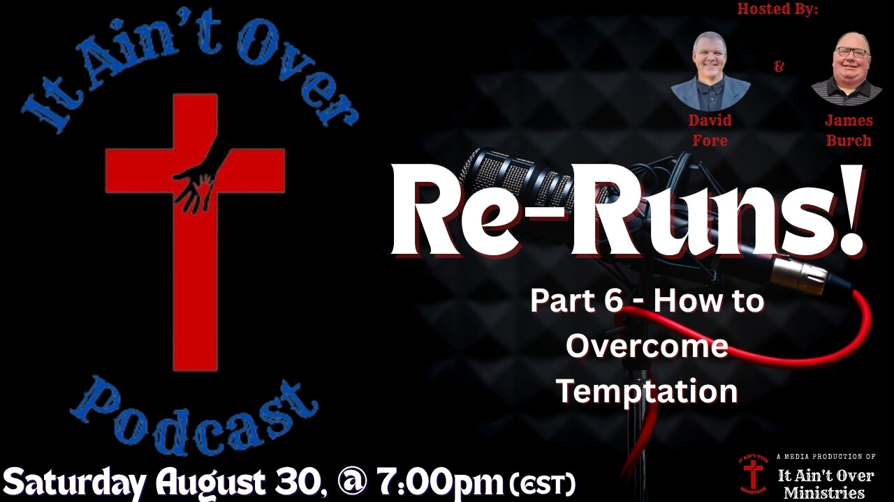 Episode 18 – “Re-Runs – Part 6 - How to Overcome Temptation”