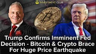 Trump Confirms Imminent Fed Decision - Bitcoin & Crypto Brace For Huge Price Earthquake