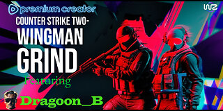CS2 Wingman Grind And More FT. Dragoon_B