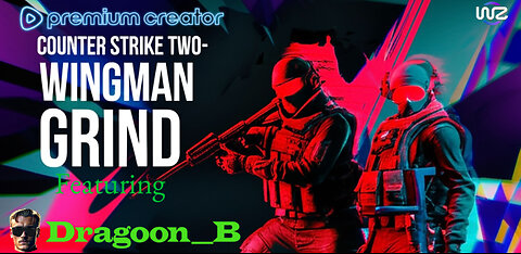 CS2 Wingman Grind And More FT. Dragoon_B