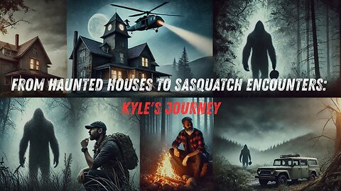 From Haunted Houses to Sasquatch Encounters: Kyle's Journey