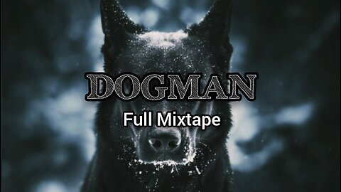 Dogman | FULL MIXTAPE (12)