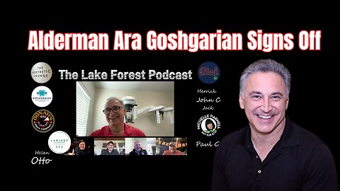 Ara Goshgarian Reflects on 6 Years as Alderman | The Lake Forest Podcast