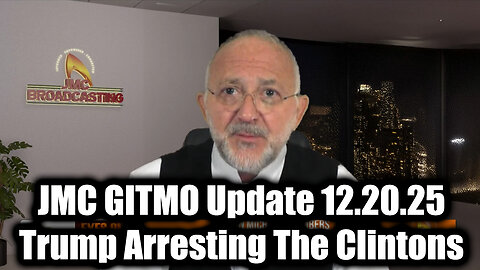 JMC GITMO Update 12.20.25 - Trump Arresting The Clintons & Military Tribunals