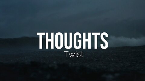 Twist - Thoughts (Official Lyric Video)