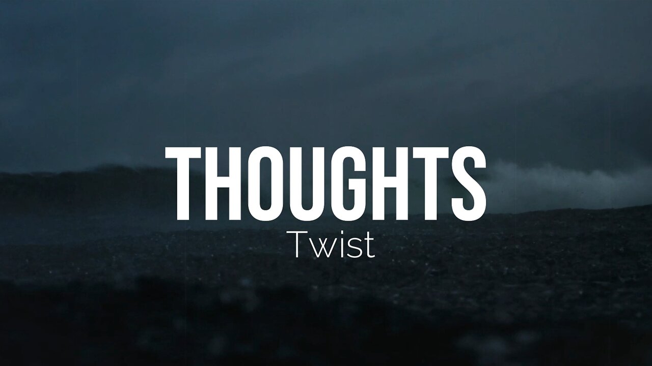 Twist - Thoughts (Official Lyric Video)