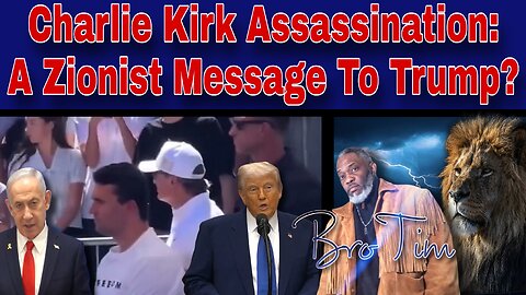 Charlie Kirk Assassination: A Zionist Message To Trump?