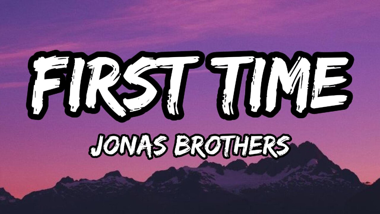Jonas Brothers - First Time (lyrics)