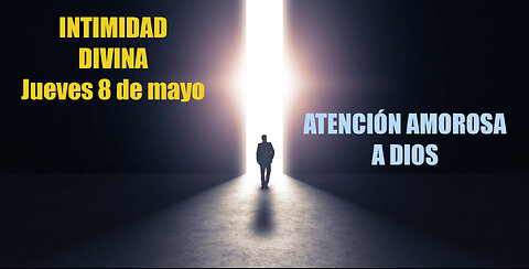 INTIMIDAD DIVINA - 8 DE MAYO JUEVES