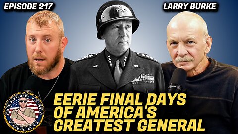 George Patton: Eerie Final Days of America's Greatest General w/ LP Burke | American Loser Ep 217